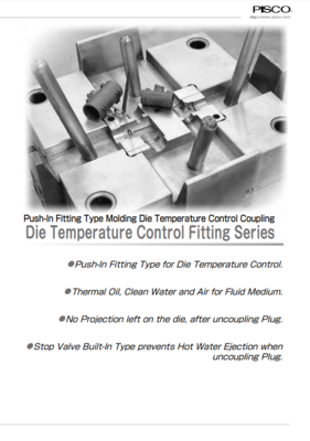 PISCO DIE TEMPERATURE CONTROL FITTING CATALOG DIE TEMPERATURE CONTROL FITTING SERIES: PUSH-IN FITTING TYPE MOLD DIE TEMPERATURE CONTROL COUPLING